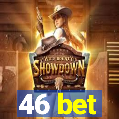 46 bet