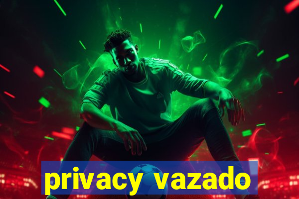 privacy vazado