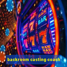 backroom casting coach