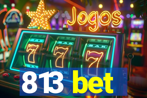 813 bet