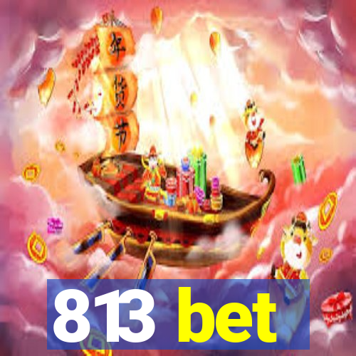 813 bet