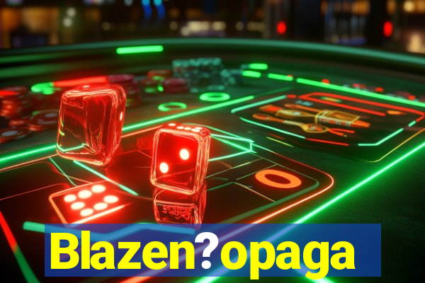 Blazen?opaga