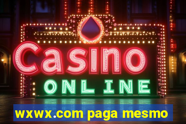 wxwx.com paga mesmo