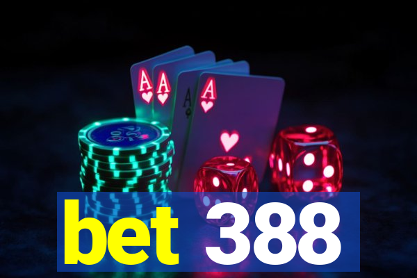bet 388