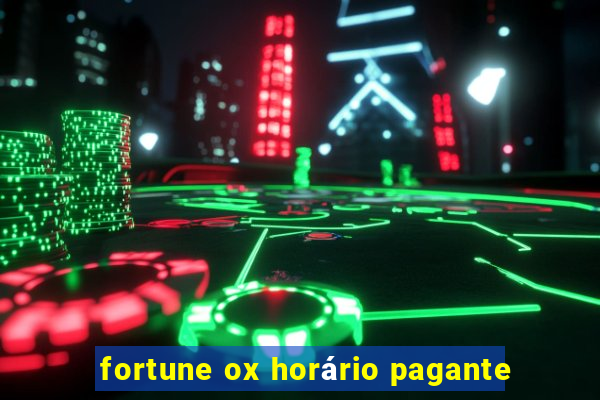fortune ox horário pagante