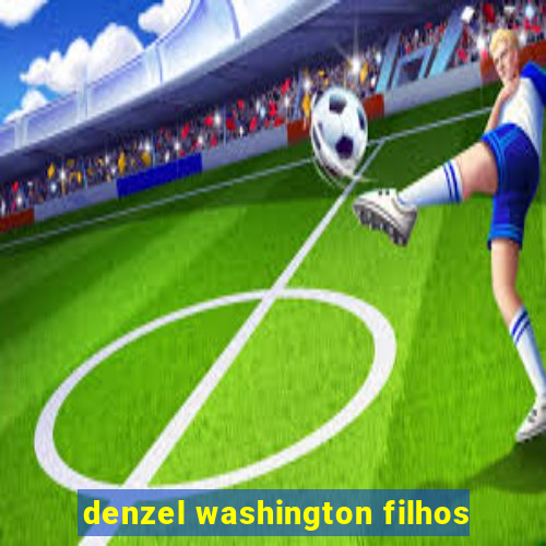 denzel washington filhos
