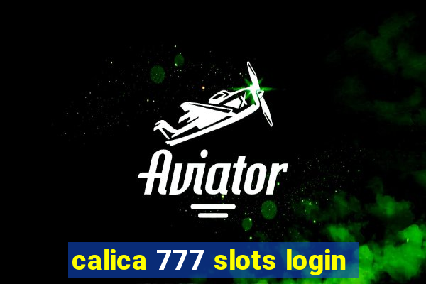 calica 777 slots login