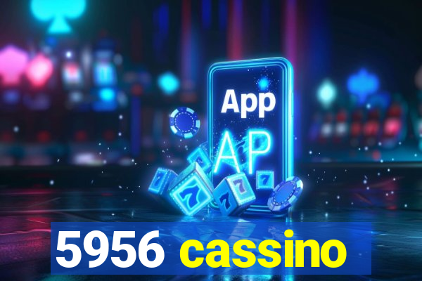 5956 cassino
