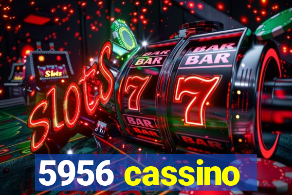 5956 cassino