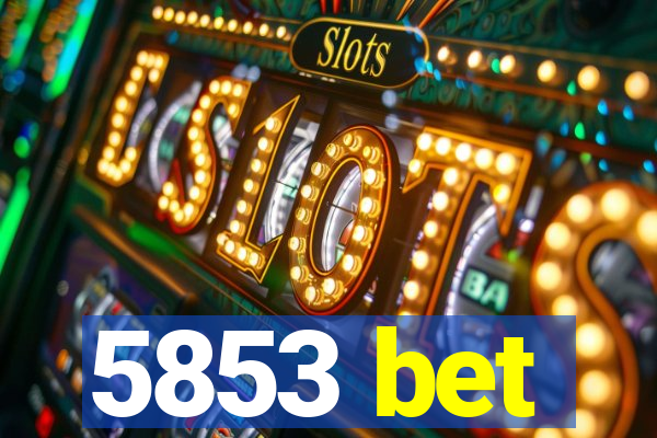 5853 bet
