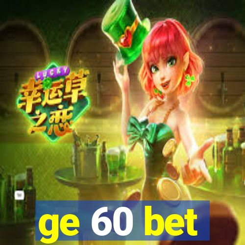 ge 60 bet