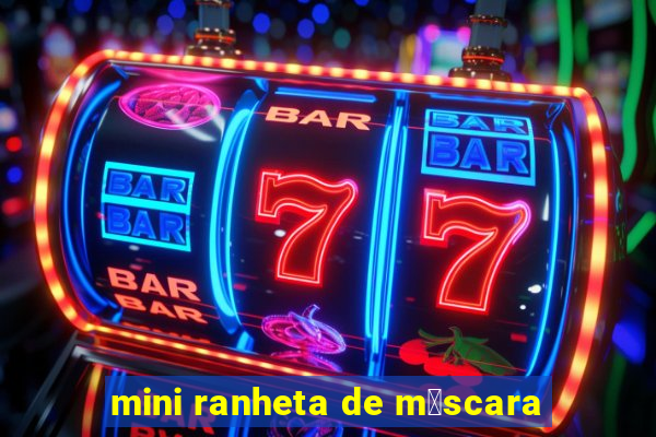 mini ranheta de m谩scara