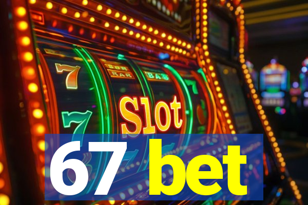 67 bet