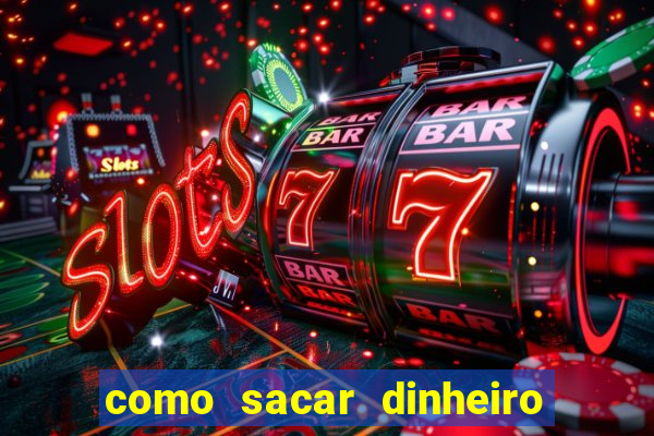 como sacar dinheiro de plataforma demo