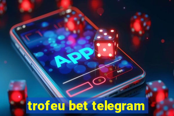 trofeu bet telegram
