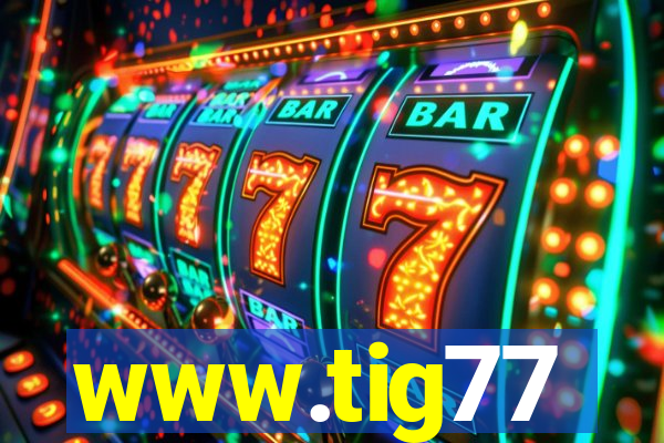 www.tig77