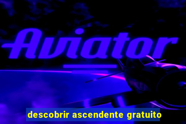 descobrir ascendente gratuito