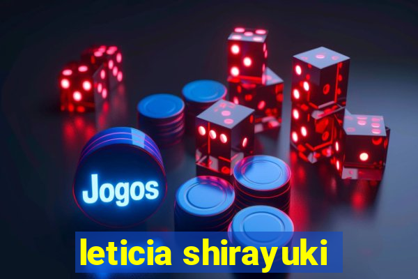 leticia shirayuki