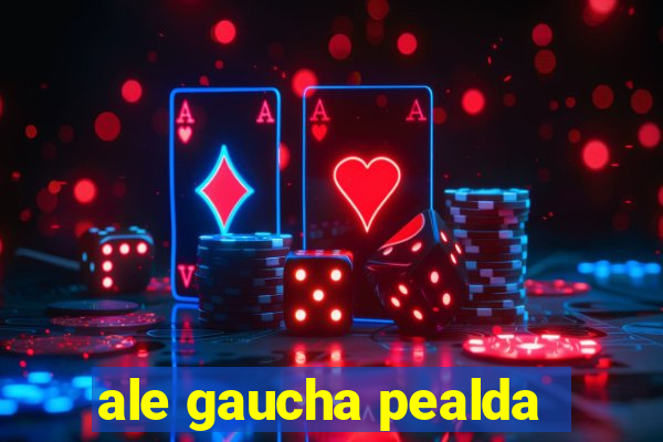 ale gaucha pealda