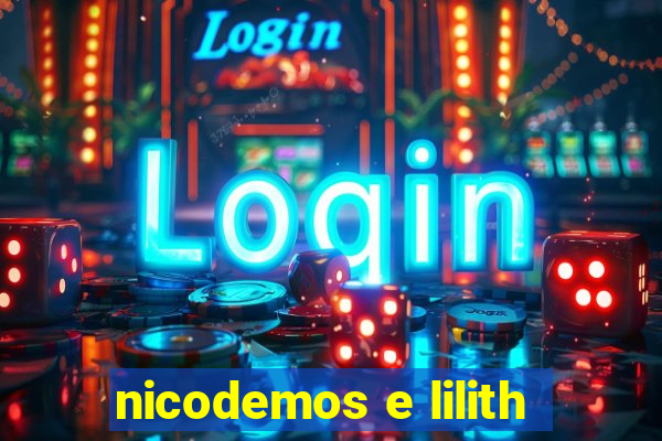 nicodemos e lilith