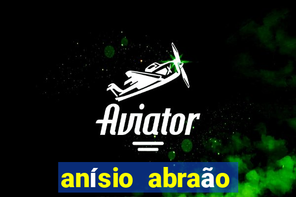 anísio abraão david fortuna