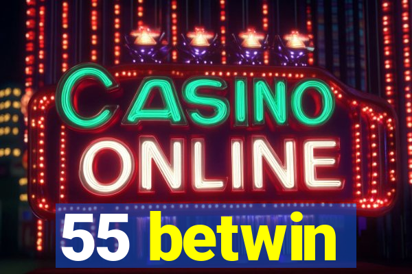 55 betwin