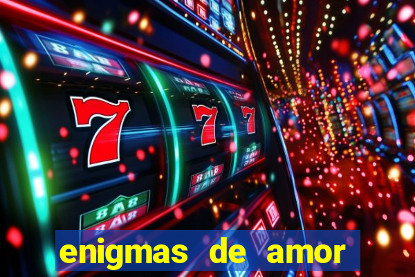 enigmas de amor para decifrar