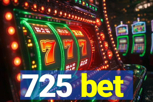 725 bet