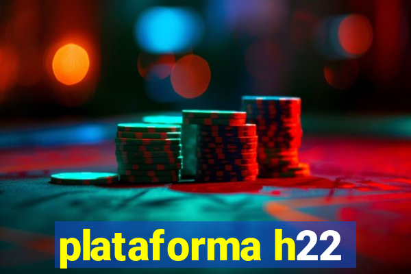 plataforma h22