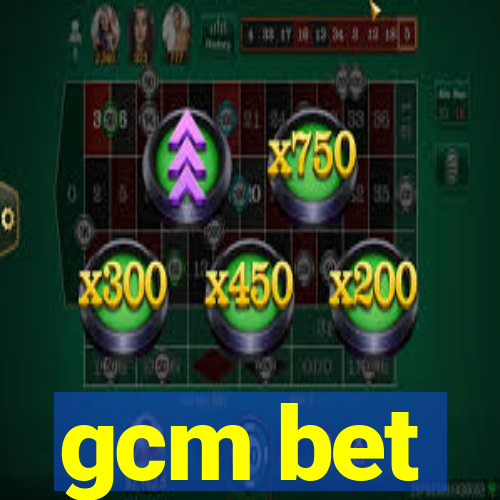 gcm bet