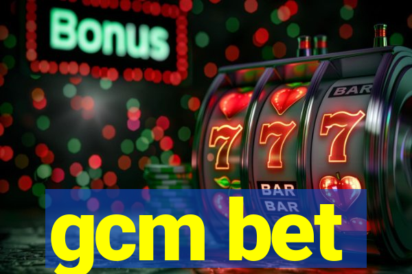 gcm bet