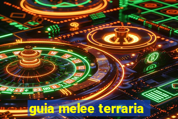 guia melee terraria