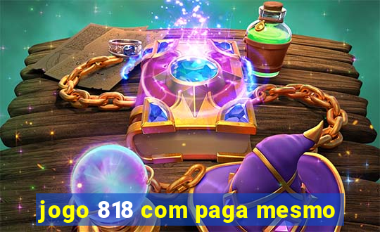 jogo 818 com paga mesmo
