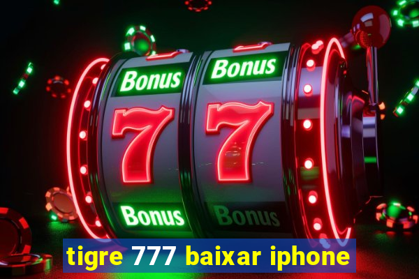 tigre 777 baixar iphone
