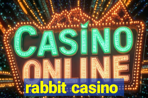 rabbit casino