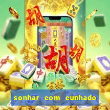sonhar com cunhado no jogo do bicho