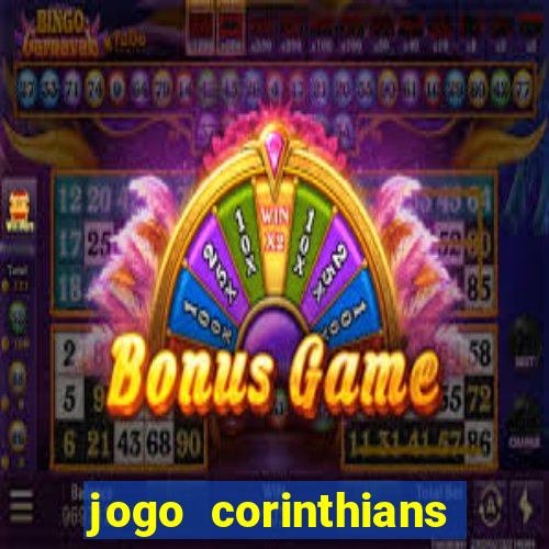 jogo corinthians vai passar aonde