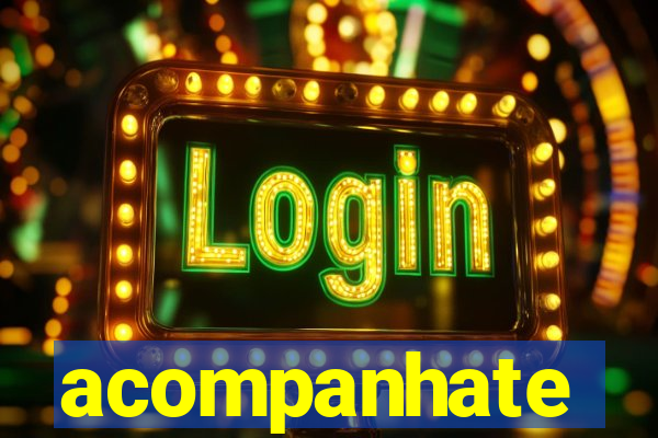 acompanhate