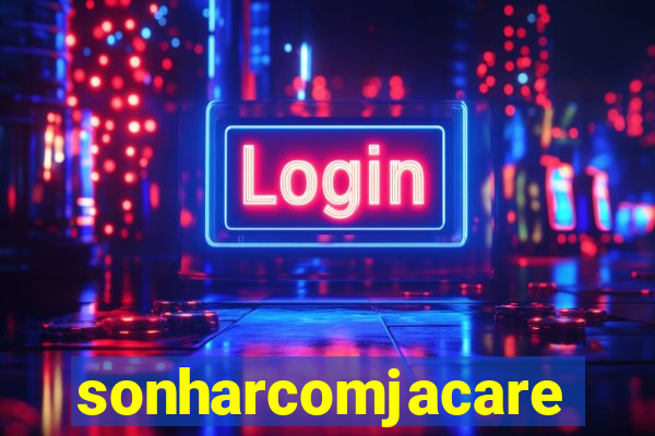sonharcomjacare