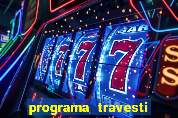 programa travesti em salvador