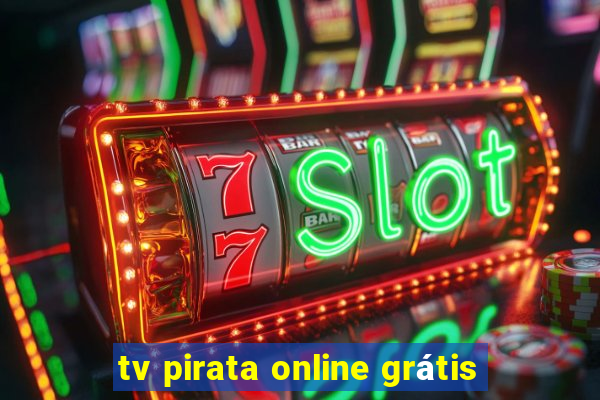 tv pirata online grátis