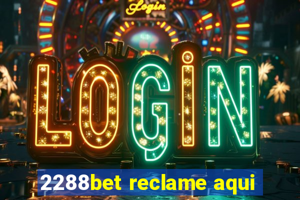 2288bet reclame aqui