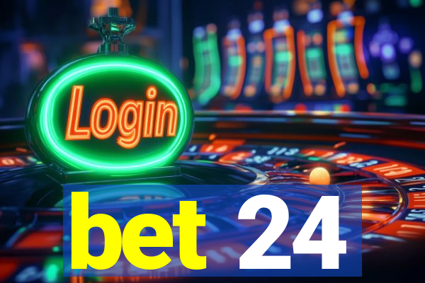 bet 24