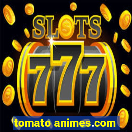 tomato animes.com