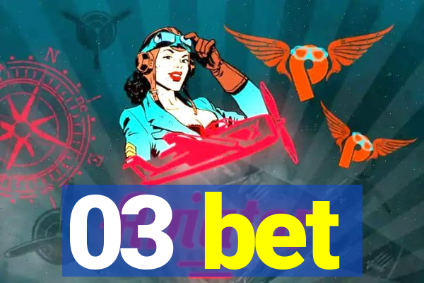 03 bet