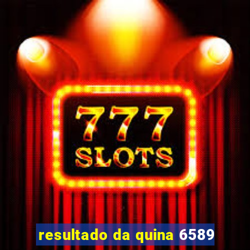 resultado da quina 6589
