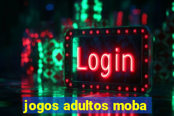 jogos adultos moba