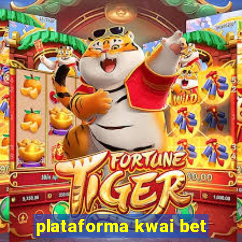 plataforma kwai bet