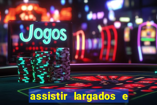 assistir largados e pelados a tribo