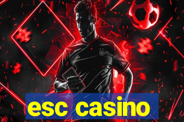 esc casino